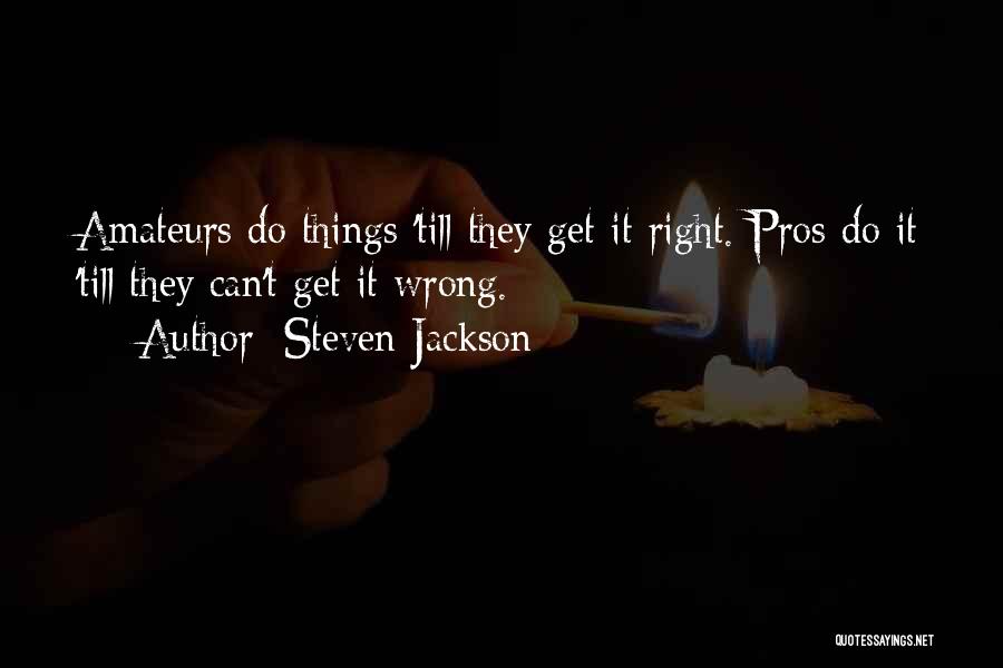 Pros Quotes By Steven Jackson