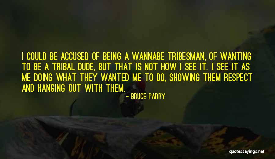 Prosa Quotes By Bruce Parry Prosa Quotes By Bruce Parry