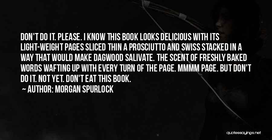 Prosciutto Quotes By Morgan Spurlock