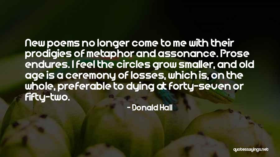 Prose And Poems Quotes By Donald Hall Prose And Poems Quotes By Donald Hall