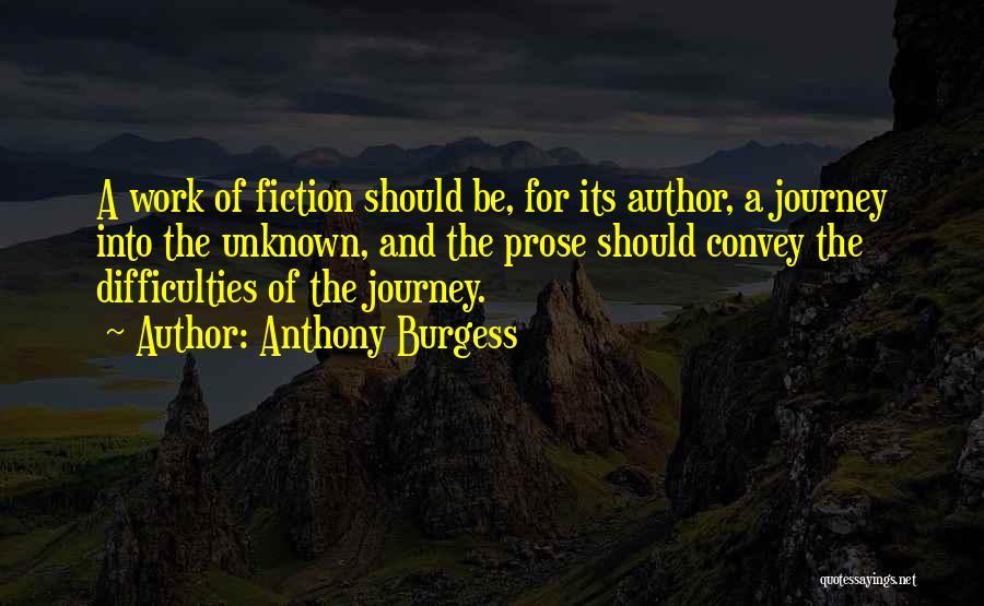 Prose Fiction Quotes By Anthony Burgess