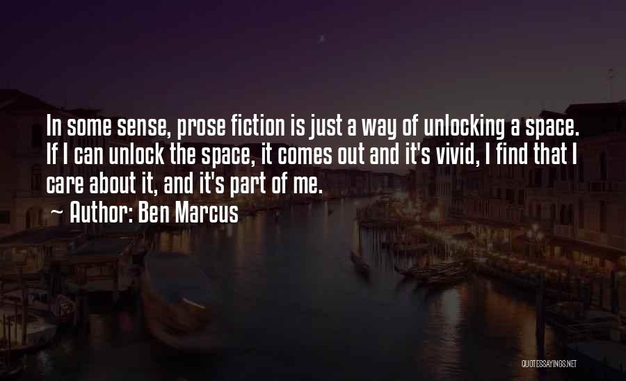 Prose Fiction Quotes By Ben Marcus