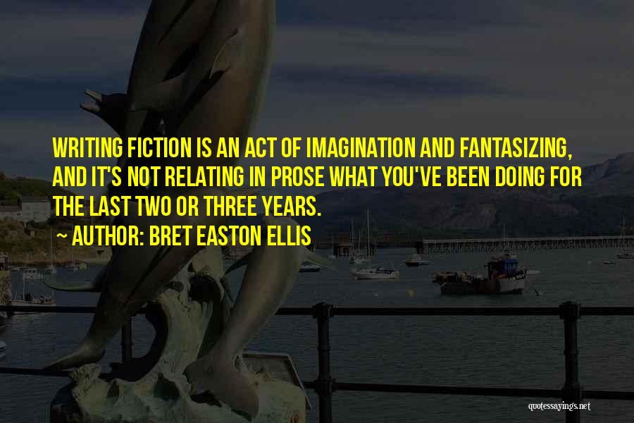 Prose Fiction Quotes By Bret Easton Ellis