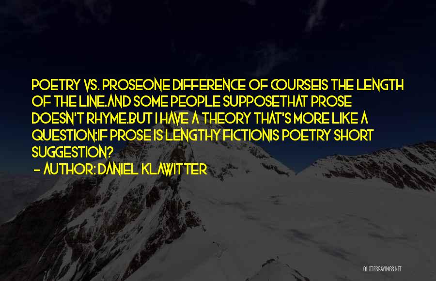 Prose Fiction Quotes By Daniel Klawitter