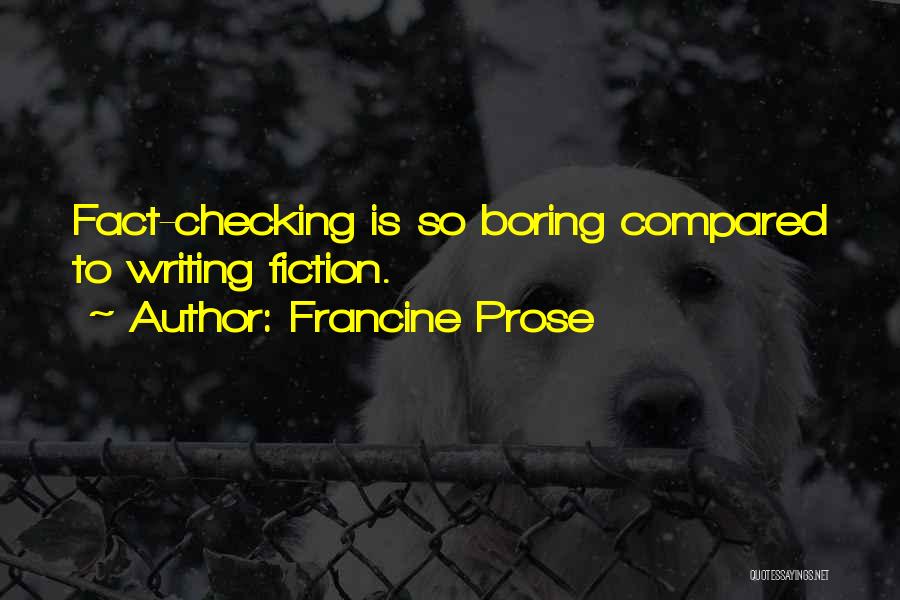 Prose Fiction Quotes By Francine Prose