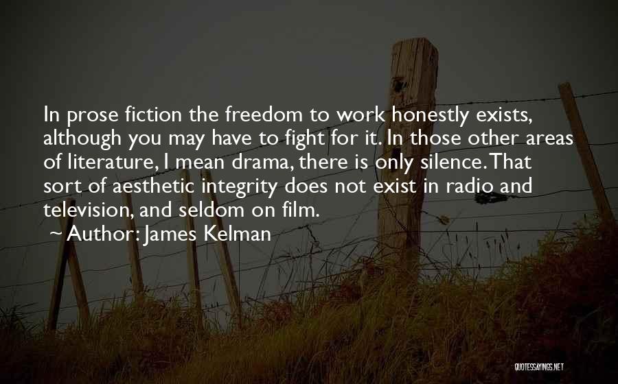 Prose Fiction Quotes By James Kelman