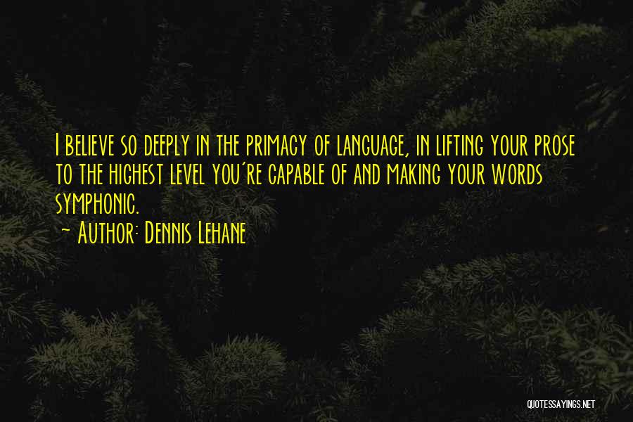 Prose Quotes By Dennis Lehane