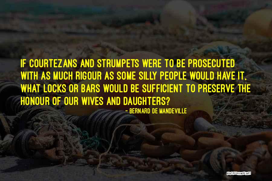 Prosecuted Quotes By Bernard De Mandeville Prosecuted Quotes By Bernard De Mandeville