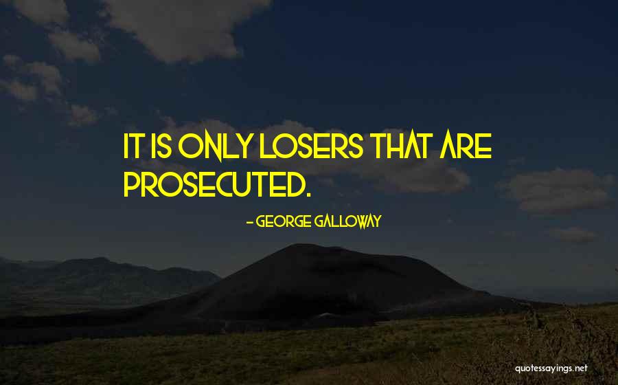 Prosecuted Quotes By George Galloway Prosecuted Quotes By George Galloway