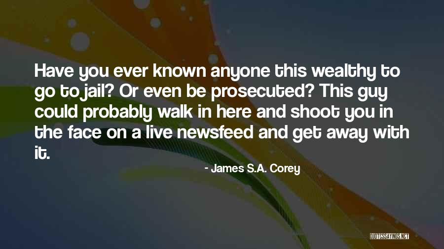 Prosecuted Quotes By James S.A. Corey Prosecuted Quotes By James S.A. Corey