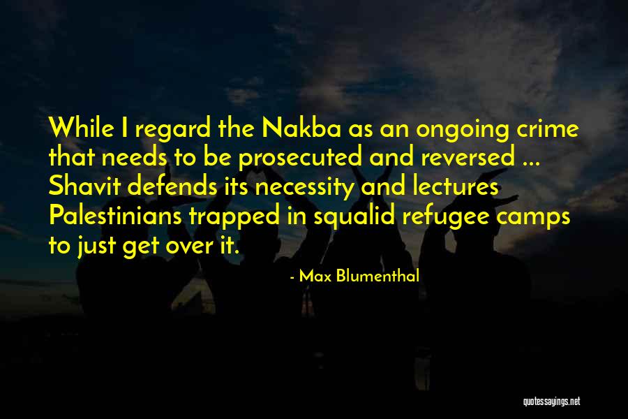 Prosecuted Quotes By Max Blumenthal Prosecuted Quotes By Max Blumenthal