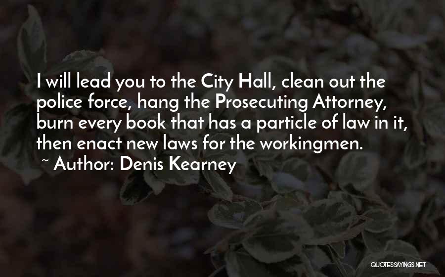 Prosecuting Attorney Quotes By Denis Kearney