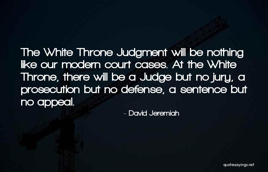 Prosecution Vs Defense Quotes By David Jeremiah Prosecution Vs Defense Quotes By David Jeremiah