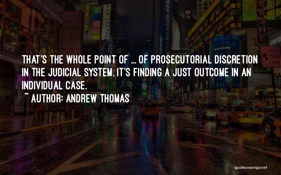 Prosecutorial Discretion Quotes By Andrew Thomas