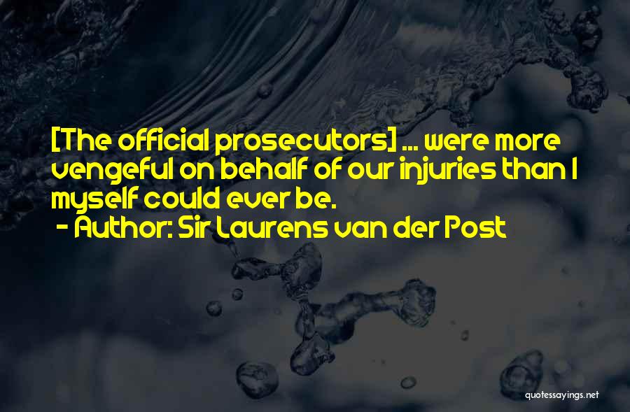 Prosecutors Quotes By Sir Laurens Van Der Post