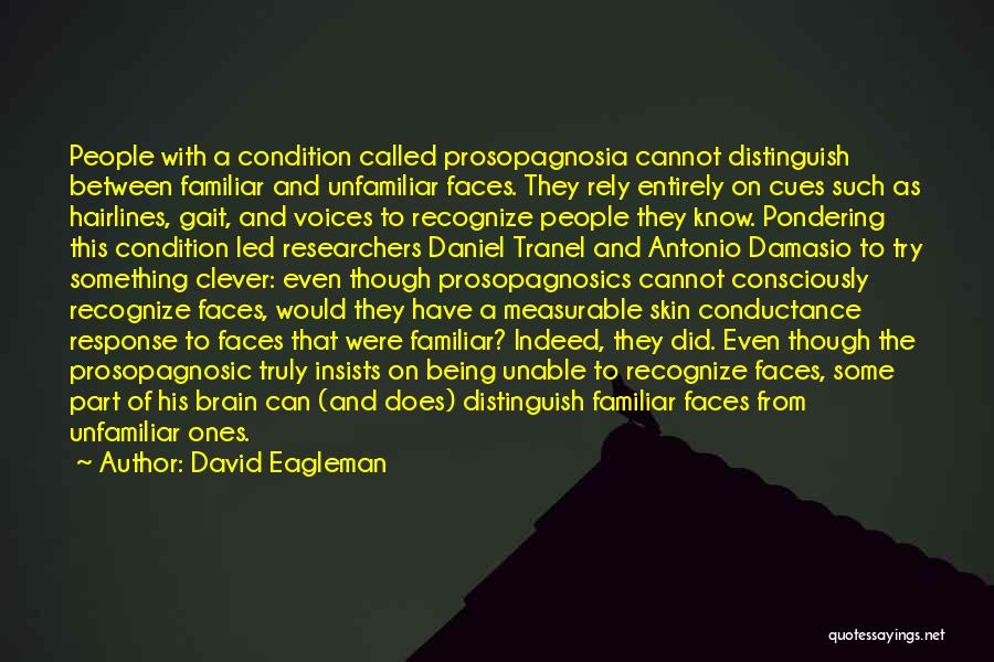 Prosopagnosia Quotes By David Eagleman