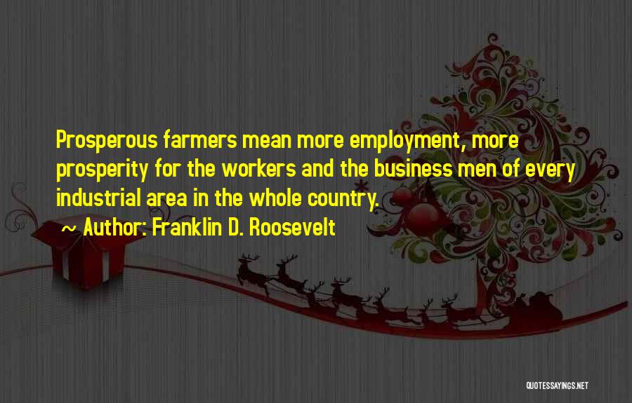 Prosperity In Business Quotes By Franklin D. Roosevelt