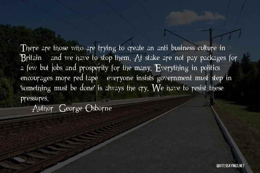 Prosperity In Business Quotes By George Osborne