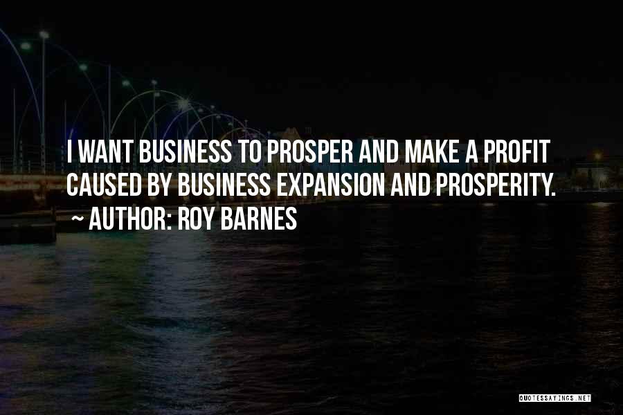 Prosperity In Business Quotes By Roy Barnes