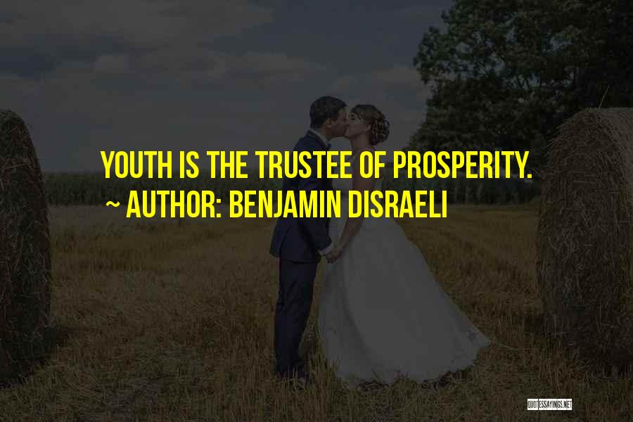 Prosperity Quotes By Benjamin Disraeli