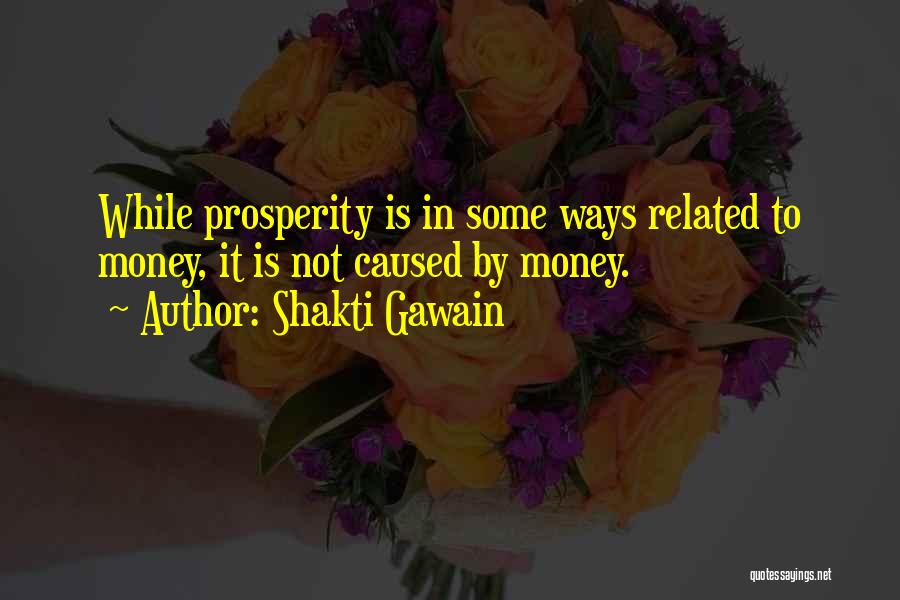 Prosperity Quotes By Shakti Gawain