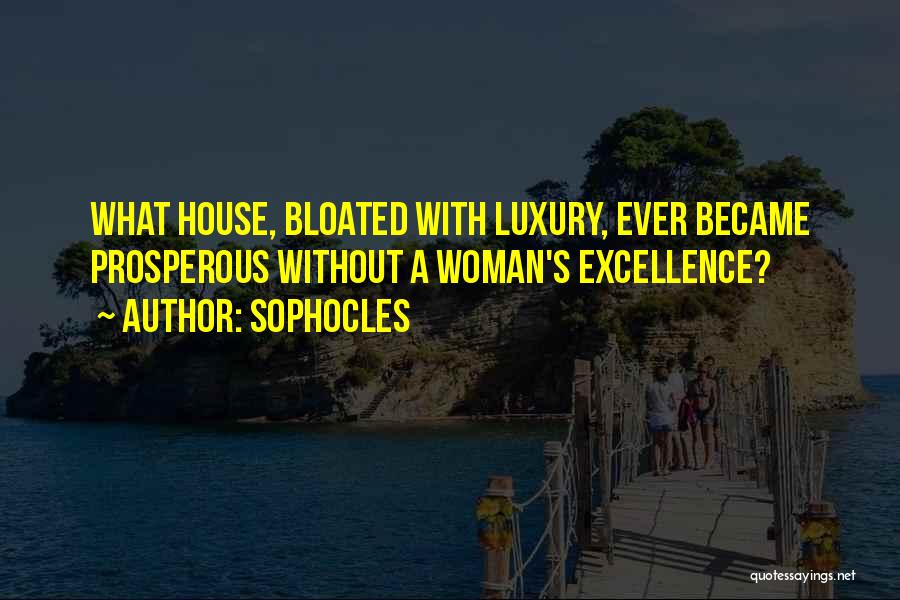 Prosperous Woman Quotes By Sophocles