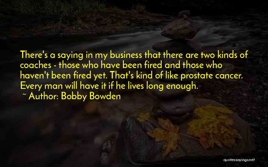 Prostate Cancer Quotes By Bobby Bowden