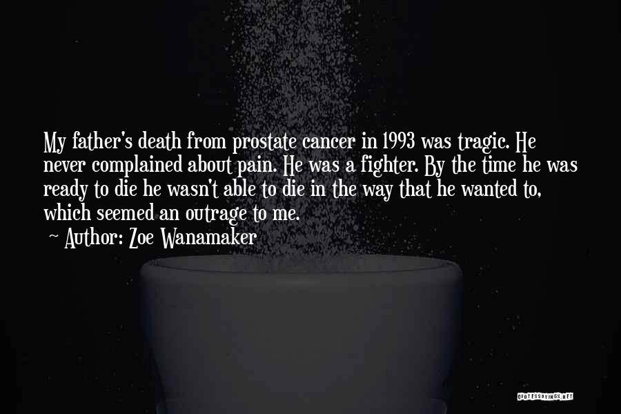 Prostate Cancer Quotes By Zoe Wanamaker