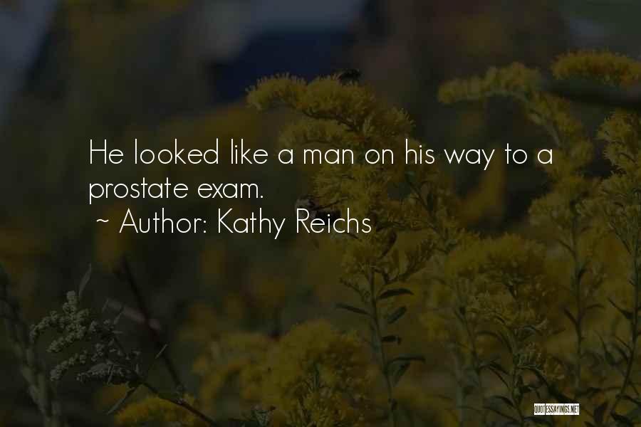 Prostate Exam Quotes By Kathy Reichs