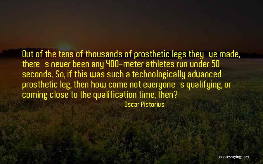 Prosthetic Legs Quotes By Oscar Pistorius