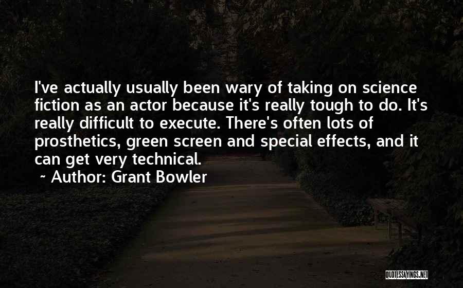 Prosthetics Quotes By Grant Bowler