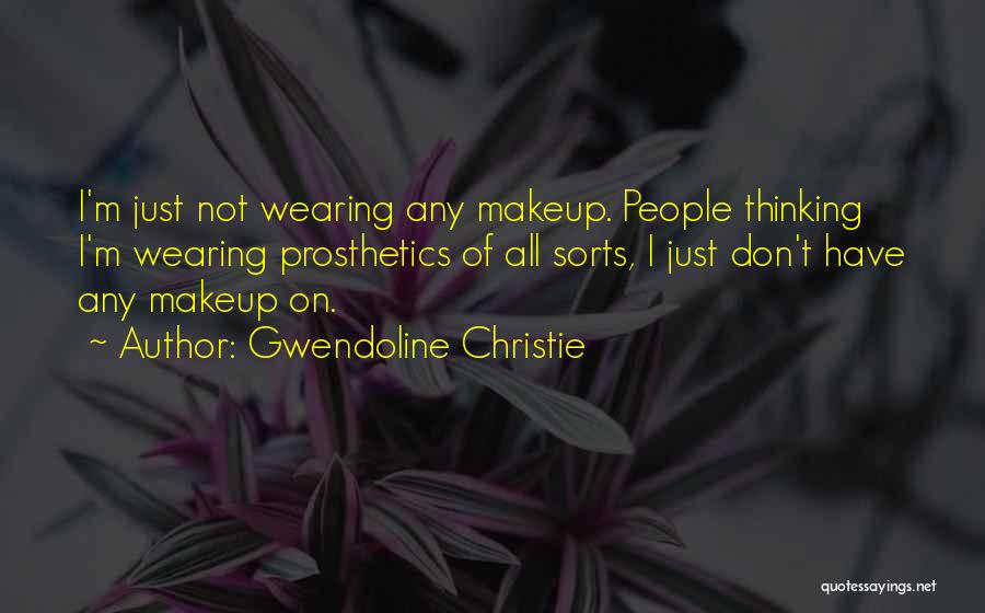 Prosthetics Quotes By Gwendoline Christie