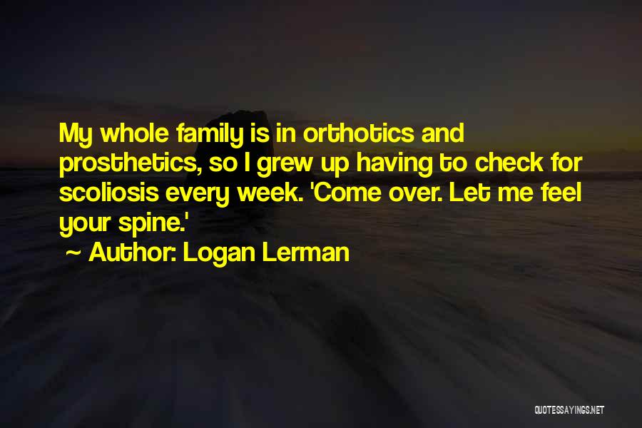 Prosthetics Quotes By Logan Lerman