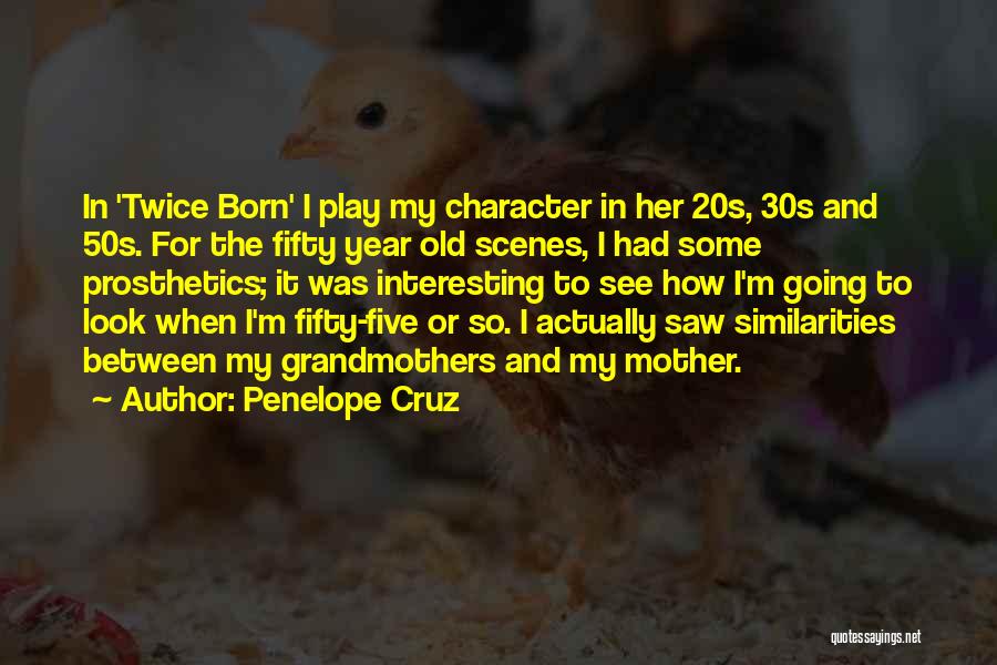 Prosthetics Quotes By Penelope Cruz
