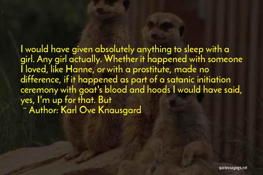 Prostitute Girl Quotes By Karl Ove Knausgard