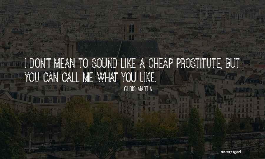 Prostitute Quotes By Chris Martin