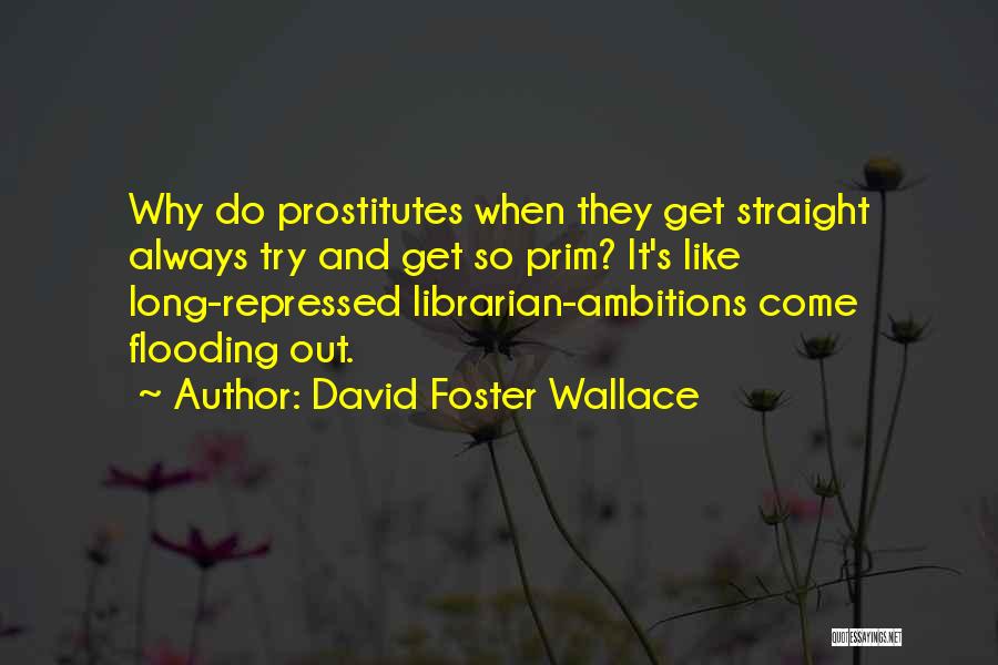 Prostitutes Quotes By David Foster Wallace