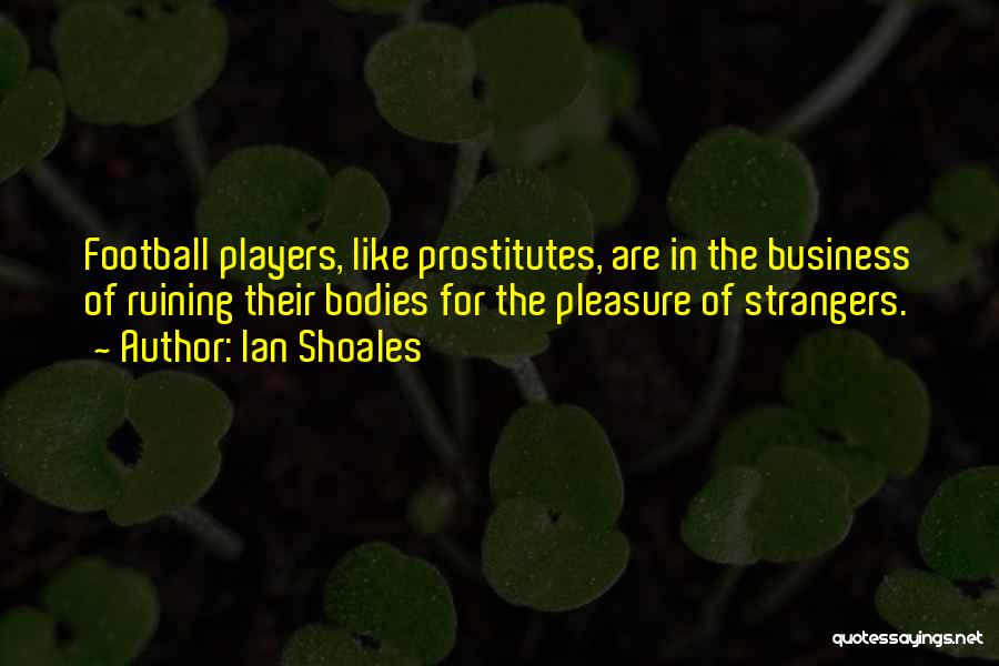 Prostitutes Quotes By Ian Shoales