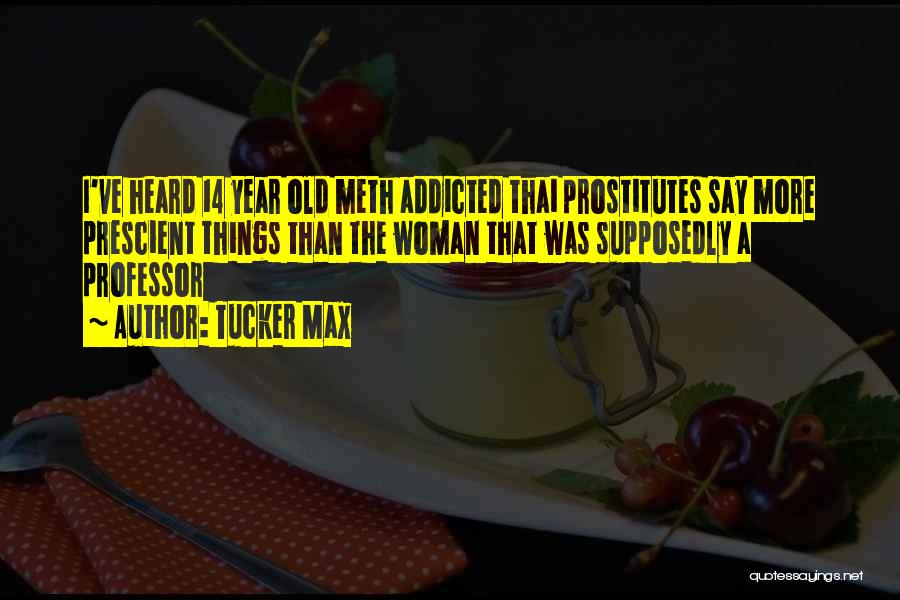 Prostitutes Quotes By Tucker Max