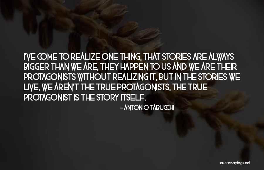 Protagonists Quotes By Antonio Tabucchi