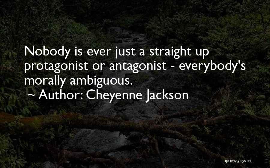 Protagonists Quotes By Cheyenne Jackson