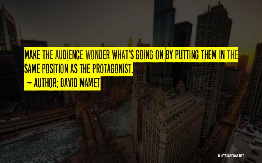 Protagonists Quotes By David Mamet