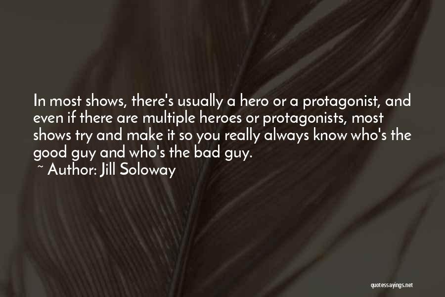 Protagonists Quotes By Jill Soloway