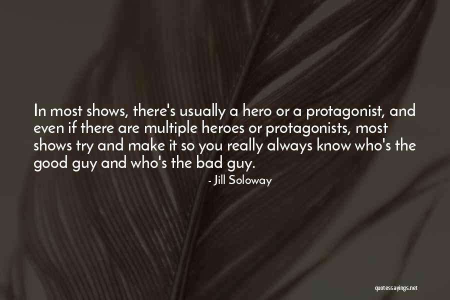 Protagonists Quotes By Jill Soloway