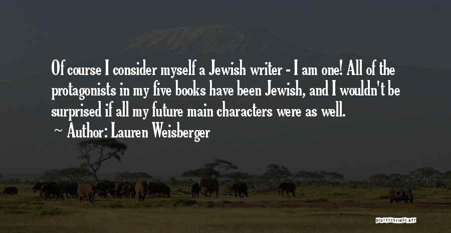 Protagonists Quotes By Lauren Weisberger