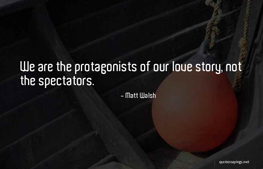 Protagonists Quotes By Matt Walsh