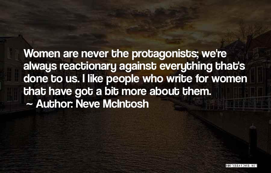 Protagonists Quotes By Neve McIntosh