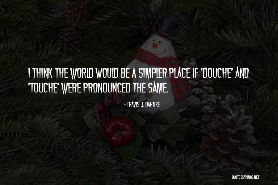 Protasio Quotes By Travis J. Dahnke Protasio Quotes By Travis J. Dahnke