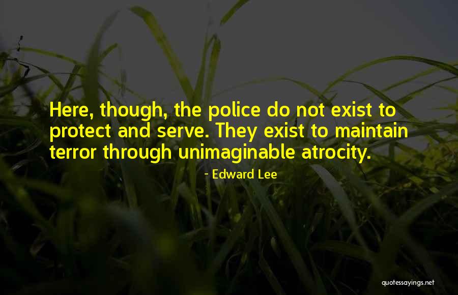 Protect And Serve Quotes By Edward Lee Protect And Serve Quotes By Edward Lee