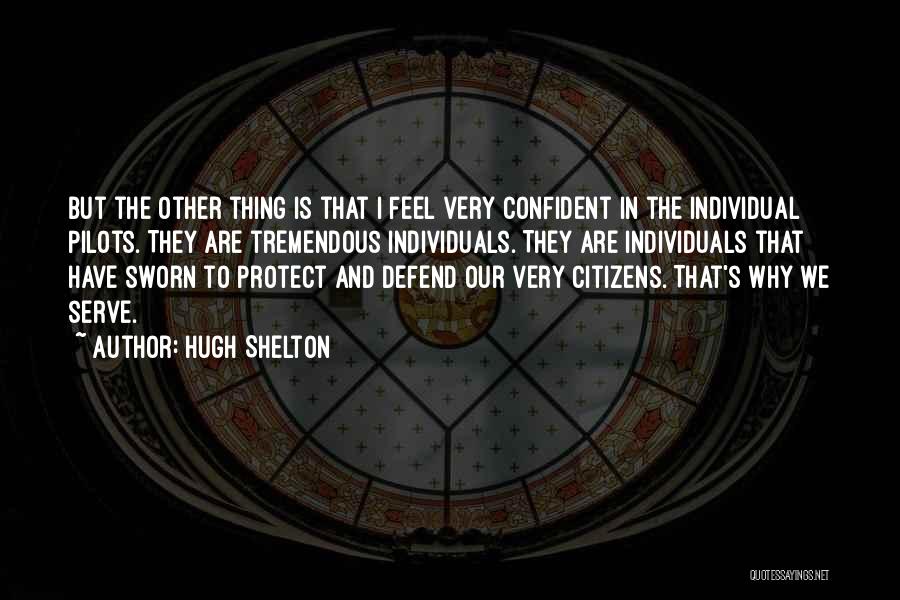 Protect And Serve Quotes By Hugh Shelton